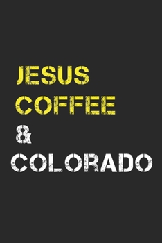 Jesus Coffee & Colorado: Track, Log and Rate Coffee Varieties, Brew Methods And Roasts Notebook Gift for Coffee Drinkers  Living In Colorado
