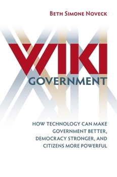 Hardcover Wiki Government: How Technology Can Make Government Better, Democracy Stronger, and Citizens More Powerful Book