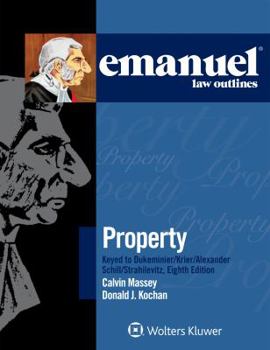 Paperback Emanuel Law Outlines for Property Keyed to Dukeminier, Krier, Alexander, Schill, Strahilevitz Book