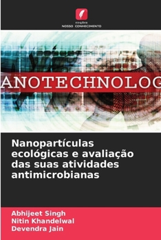 Nanopartículas ecológicas e avaliação das suas atividades antimicrobianas (Portuguese Edition)