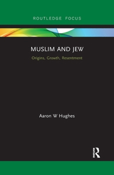 Muslim and Jew: Origins, Growth, Resentment