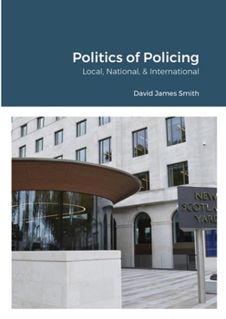 Paperback Politics of Policing: Local, National, International Book