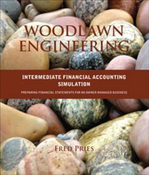 Paperback Woodlawn Engineering: Intermediate Financial Accounting Simulation: Preparing Financial Statements for an Owner-Managed Business Book