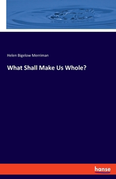 Paperback What Shall Make Us Whole? Book