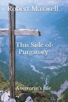Paperback This Side of Purgatory: a terrorist's tale Book