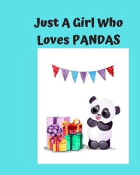Just A Girl Who Loves Pandas: Pretty Notebook Journal Blank Lined, Cute Pandas for Girls, Perfectly Suited Taking Notes in Class, Funny Pandas Gifts For Girls - 110 Pages