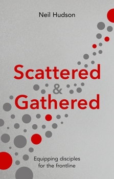 Paperback Scattered and Gathered: Equipping Disciples for the Frontline Book