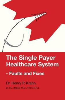 Paperback The Single Payer Healthcare System - Faults and Fixes Book