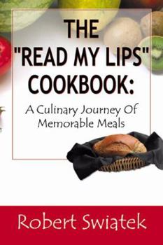 Paperback The Read My Lips Cookbook: A Culinary Journey of Memorable Meals Book