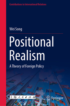 Hardcover Positional Realism: A Theory of Foreign Policy Book