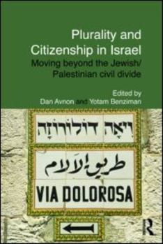 Paperback Plurality and Citizenship in Israel: Moving Beyond the Jewish/Palestinian Civil Divide Book