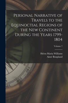 Paperback Personal Narrative of Travels to the Equinoctial Regions of the New Continent During the Years 1799-1804; Volume 7 Book