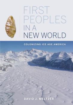 Paperback First Peoples in a New World: Colonizing Ice Age America Book