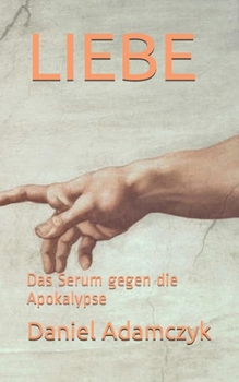 Paperback Liebe: Das Serum gegen die Apokalypse [German] Book