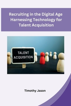 Paperback Recruiting in the Digital Age Harnessing Technology for Talent Acquisition Book