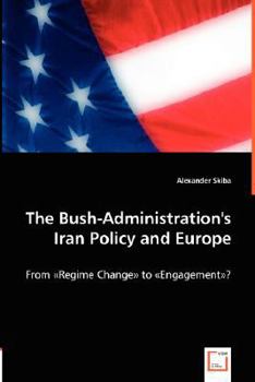 Paperback The Bush-Administration's Iran Policy and Europe Book