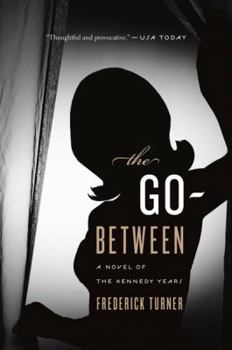 Paperback The Go-Between: A Novel of the Kennedy Years Book