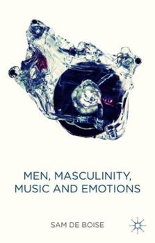Hardcover Men, Masculinity, Music and Emotions Book
