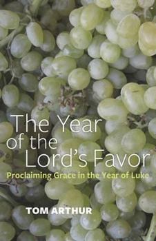 The Year of the Lord's Favor: Proclaiming Grace in the Year of Luke