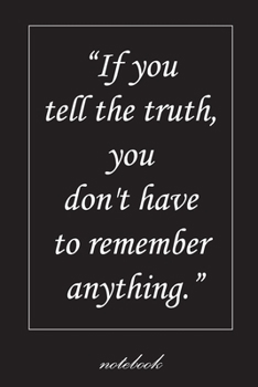 If you tell the truth, you don't have to remember anything: Lined notebook / 110 pages /   6x9 inches / Matte finish cover
