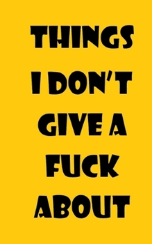 Paperback Things I Don't Give A Fuck About Book
