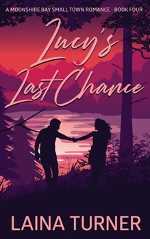Lucy's Last Chance: A Moonshire Bay Small Town Romance Book 4