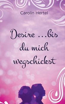 Paperback Desire: ...bis du mich wegschickst [German] Book