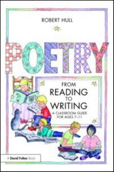 Paperback Poetry: From Reading to Writing: A Classroom Guide for Ages 7-11 Book