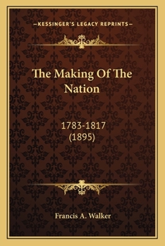 Paperback The Making Of The Nation: 1783-1817 (1895) Book