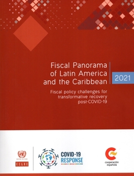 Fiscal Panorama of Latin America and the Caribbean 2021: Fiscal Policy Challenges for Transformative Recovery Post-COVID-19