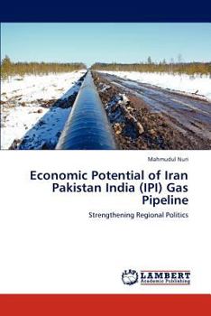 Paperback Economic Potential of Iran Pakistan India (IPI) Gas Pipeline Book