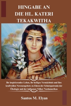 Paperback Hingabe an Die Hl. Kateri Tekakwitha [German] Book