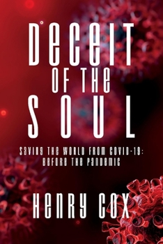 Deceit of the Soul: Saving the World from COVID-19: Before the Pandemic - Book #1 of the Deceit