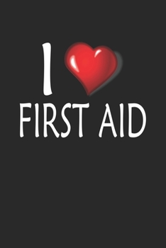 I Love First Aid: Blank College Ruled Lined Notebook Writing Journal