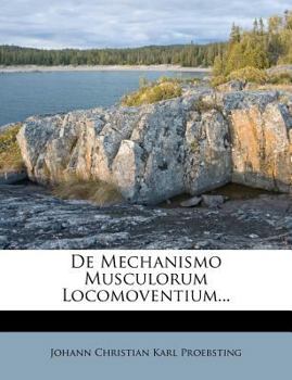 De Mechanismo Musculorum Locomoventium...
