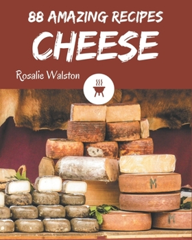 Paperback 88 Amazing Cheese Recipes: From The Cheese Cookbook To The Table Book