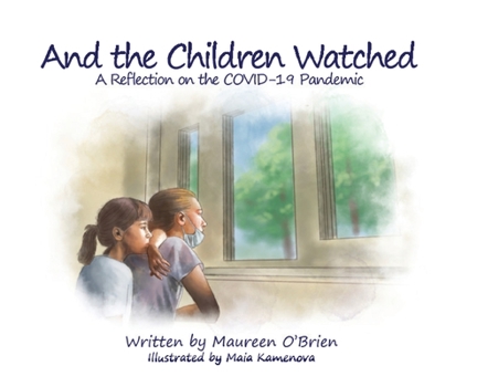 Hardcover And the Children Watched: A Reflection on the COVID-19 Pandemic Book