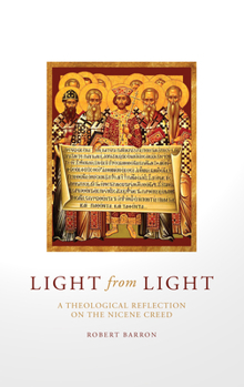 Hardcover Light from Light: A Theological Reflection on the Nicene Creed Book