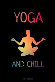 Yoga And Chill: Yoga Liebhaber Notizbuch Reisetagebuch fr Meditation Training Yoga Lehrer Schler Mdchen I Kundalini Chakra Tree Zen Mandala Sat Nam Buddhist Geschenk Sprche Tagebuch Heft Memo Noti