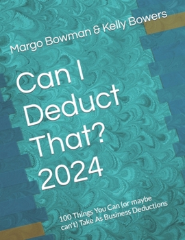 Paperback Can I Deduct That? 2024: 100 Things You Can (or maybe can't) Take As Business Deductions Book