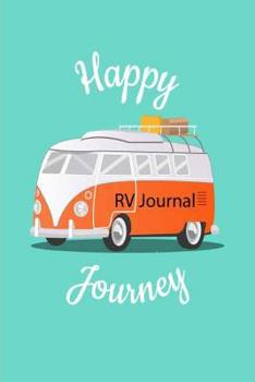 Paperback RV Journal Happy Journey: RV Trailer Travel Log Record Camping Diary Notebook With Prompts for Writing. 6x9 Inch 120 Pages Book