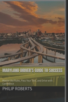 Paperback Maryland Driver's Guide to Success: Master the Rules, Pass Your Test, and Drive with Confidence Book