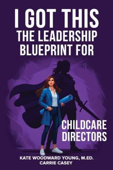 Paperback I Got This: The Leadership Blueprint for Childcare Directors Book