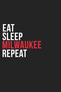 Paperback Eat Sleep Milwaukee Repeat: 6''x9'' Milwaukee Lined Dark Gray Black Writing Notebook Journal, 120 Pages, Best Novelty Birthday Santa Christmas Gif Book