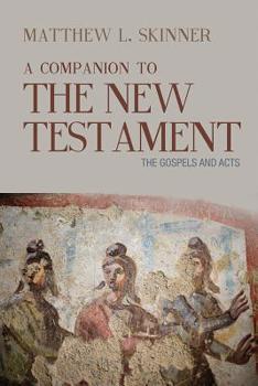 Paperback A Companion to the New Testament: The Gospels and Acts Book