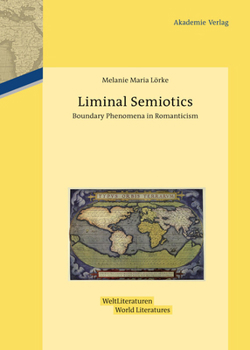 Hardcover Liminal Semiotics: Boundary Phenomena in Romanticism Book