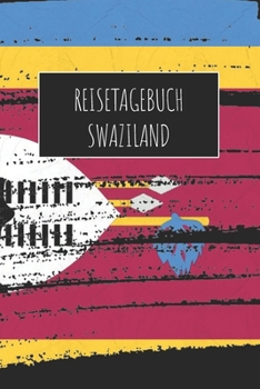 Reisetagebuch Swaziland: 6x9 Reise Journal I Notizbuch mit Checklisten zum Ausfüllen I Perfektes Geschenk für den Trip nach Swaziland für jeden Reisenden (German Edition)