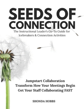 Seeds of Connection: The Instructional Leader’s Go-To Guide for Icebreakers & Connection Activities