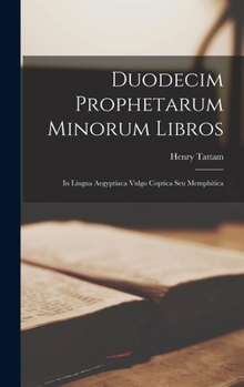 Hardcover Duodecim Prophetarum Minorum Libros: In Lingua Aegyptiaca Vulgo Coptica Seu Memphitica [Coptic] Book