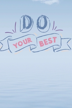 Do your best: Motivation Setter Notebook 6x9 Inches 120 dotted pages for notes, Journal Wrinting Down Daily